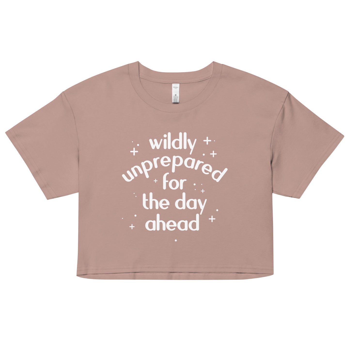 Wildly Unprepared For The Day Ahead Women's Crop Tee