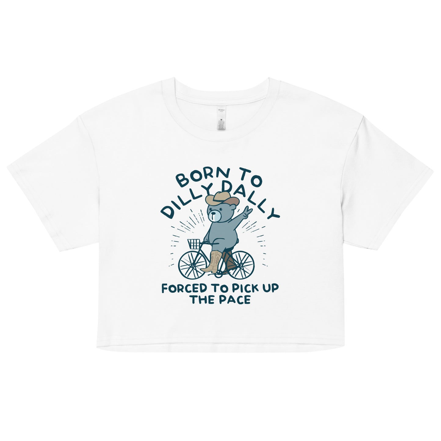 Born To Dilly Dally Forced To Pick Up The Pace Women's Crop Tee