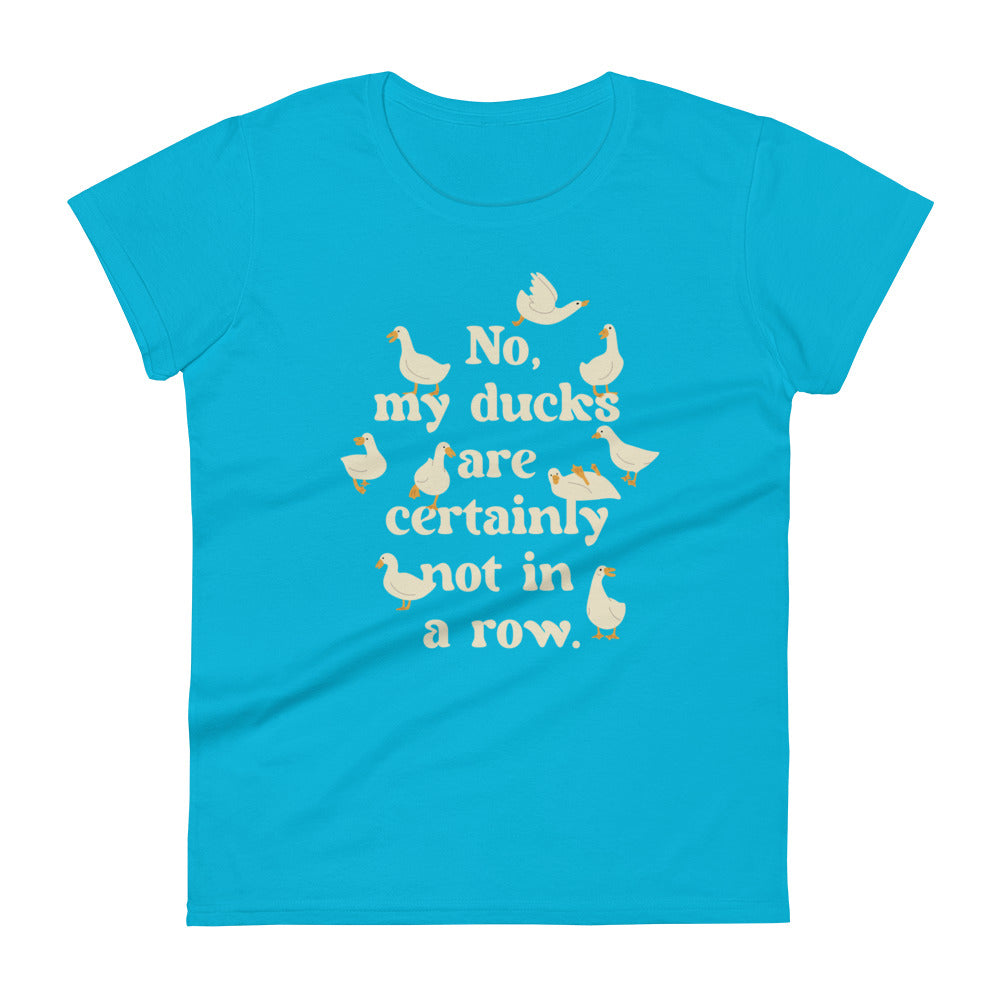 No, My Ducks Are Certainly Not In A Row Women's Signature Tee