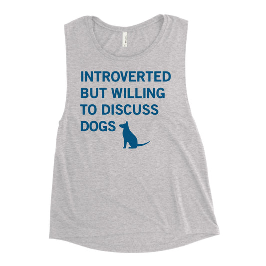 Introverted But Willing To Discuss Dogs Women's Muscle Tank