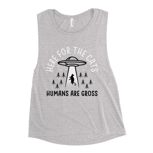 Here For The Cats, Humans Are Gross Women's Muscle Tank