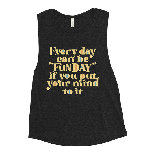 Every Day Can Be Funday Women's Muscle Tank