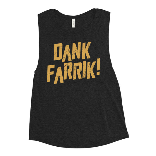 Dank Farrik! Women's Muscle Tank