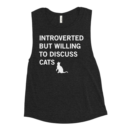 Introverted But Willing To Discuss Cats Women's Muscle Tank