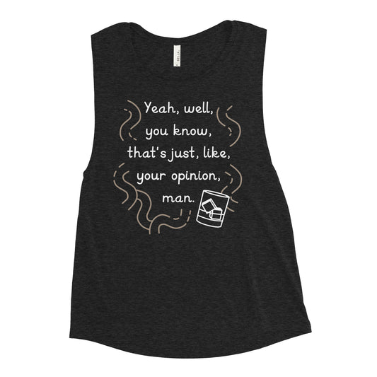Your Opinion, Man Women's Muscle Tank