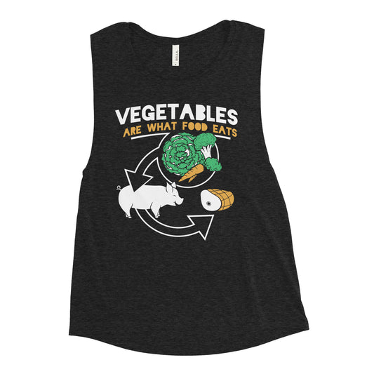 Vegetables Are What Food Eats Women's Muscle Tank