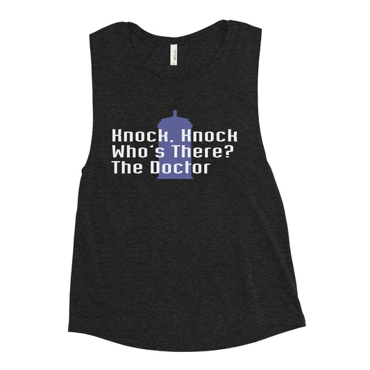 Knock Knock! Who's There? The Doctor Women's Muscle Tank