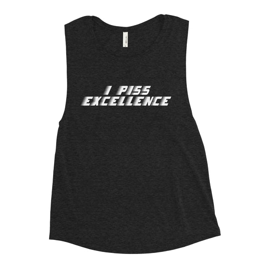 I Piss Excellence Women's Muscle Tank