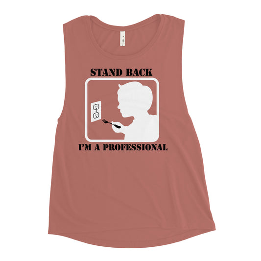 Stand Back, I'm A Professional Women's Muscle Tank