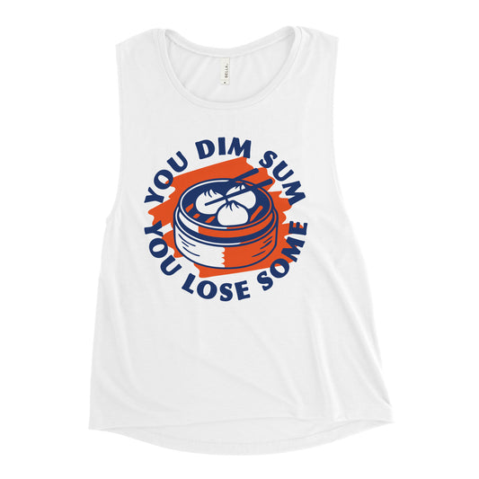 You Dim Sum You Lose Some Women's Muscle Tank