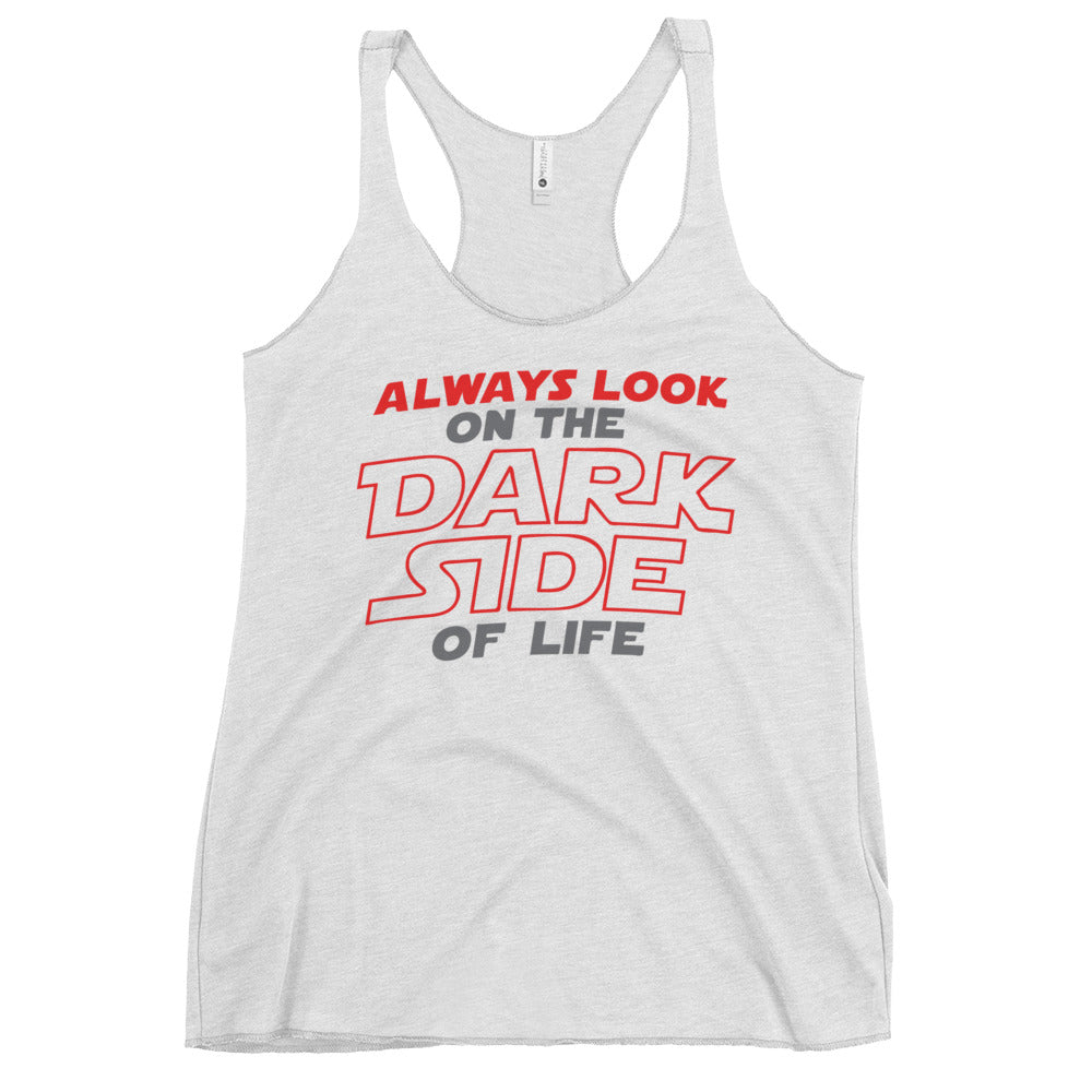 Always Look On The Dark Side Of Life Women's Racerback Tank