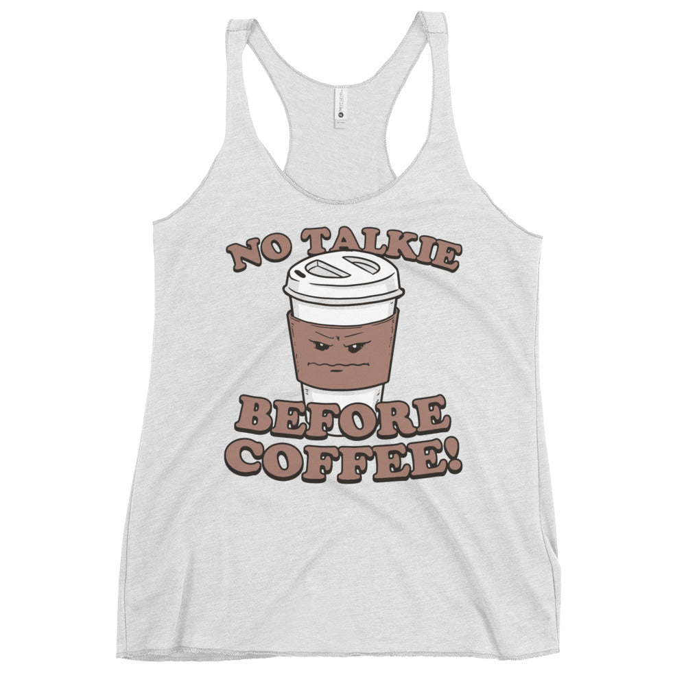 No Talkie Before Coffee! Women's Racerback Tank