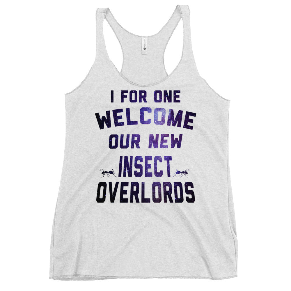 I For One Welcome Our New Insect Overlords Women's Racerback Tank