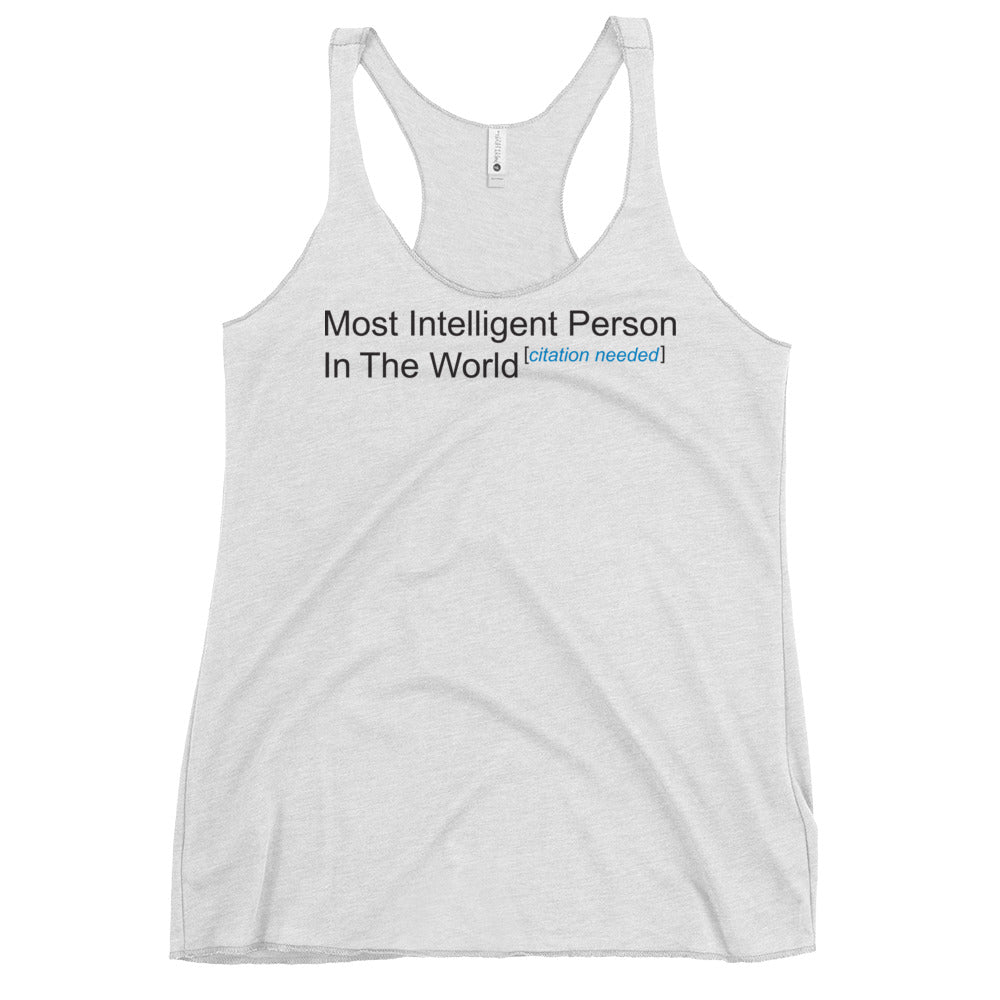 Most Intelligent Person in the World Citation Needed Women's Racerback Tank