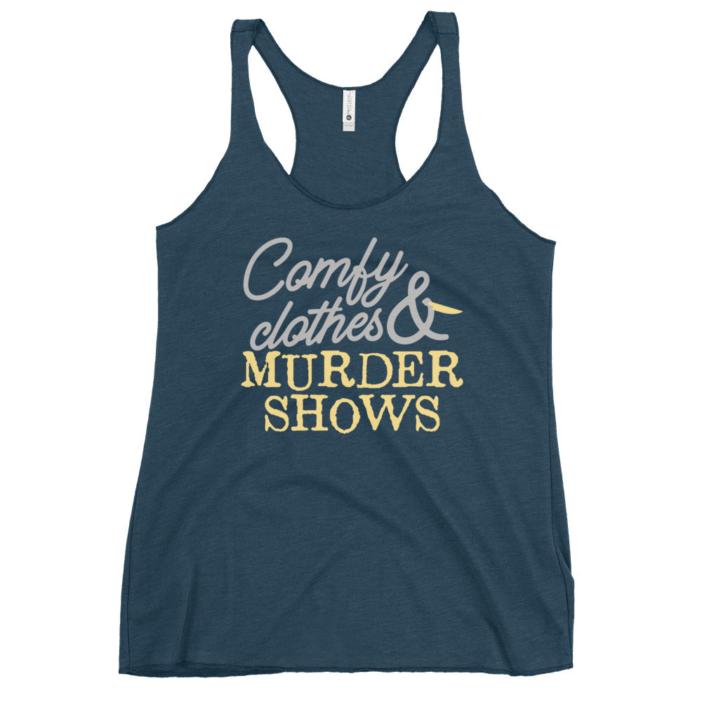 Comfy Clothes & Murder Shows Women's Racerback Tank