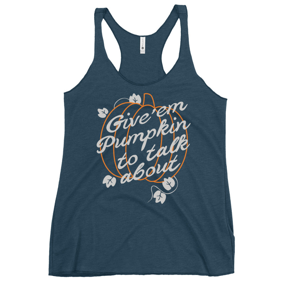 Give 'em Pumpkin To Talk About Women's Racerback Tank