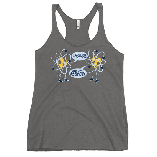 I Lost An Electron. Are You Positive? Women's Racerback Tank