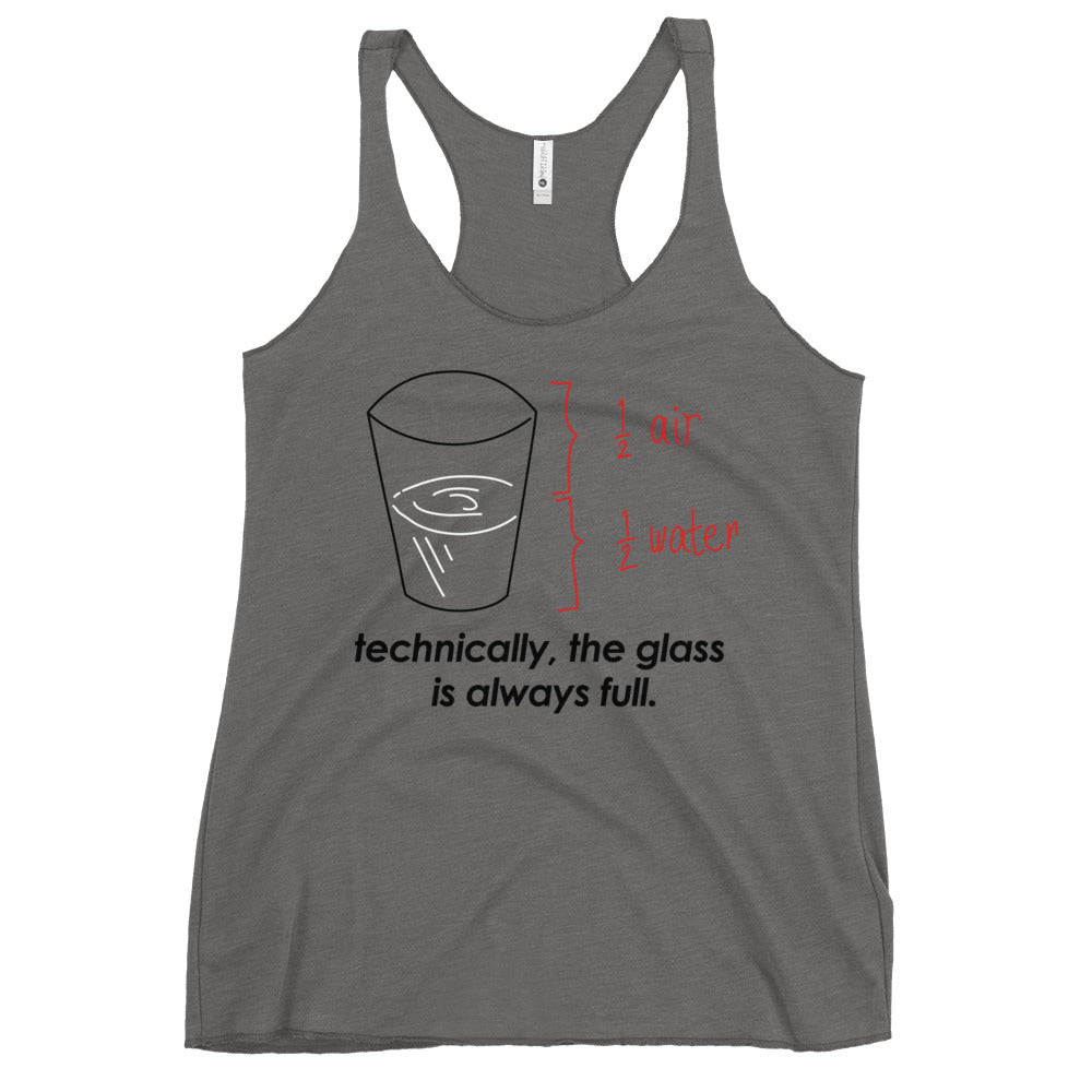 Technically, The Glass Is Always Full Women's Racerback Tank