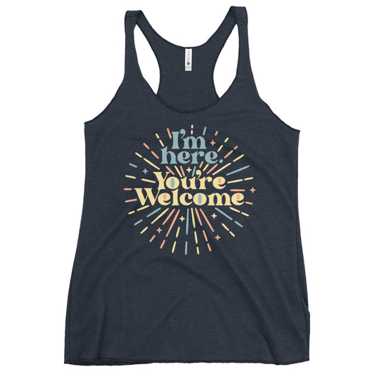 I'm Here You're Welcome Women's Racerback Tank
