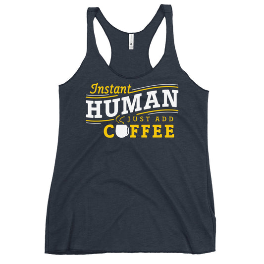 Instant Human Just Add Coffee Women's Racerback Tank