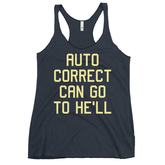 Auto Correct Can Go To He'll Women's Racerback Tank