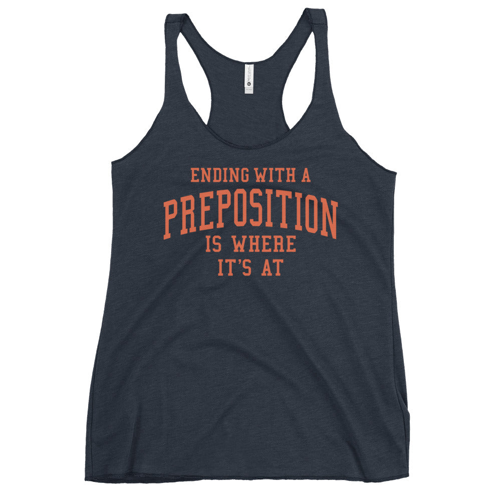 Ending With A Preposition Is Where It's At Women's Racerback Tank