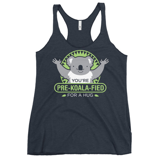 You're Pre-Koala-Fied For A Hug Women's Racerback Tank