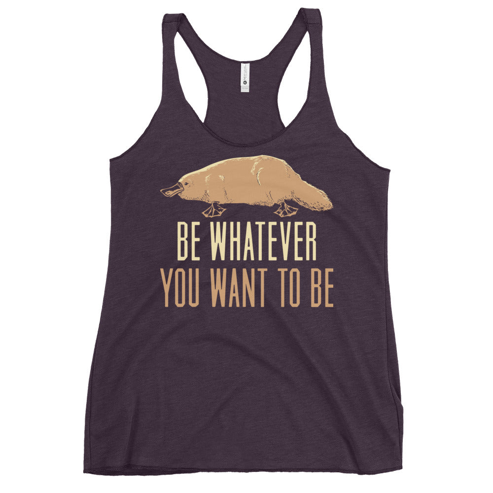 Be Whatever You Want To Be Women's Racerback Tank