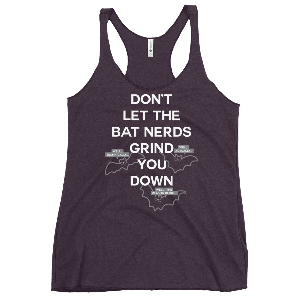 Don't Let The Bat Nerds Grind You Down Women's Racerback Tank