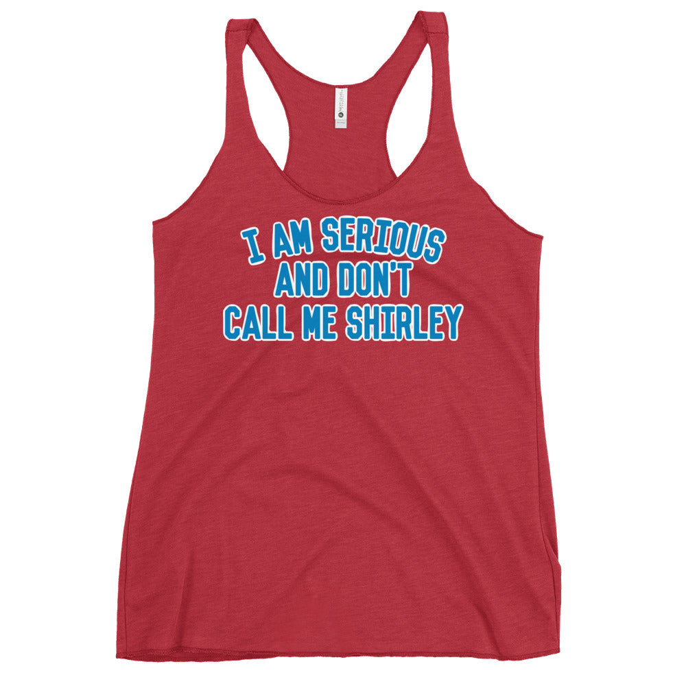 I Am Serious, And Don't Call Me Shirley Women's Racerback Tank