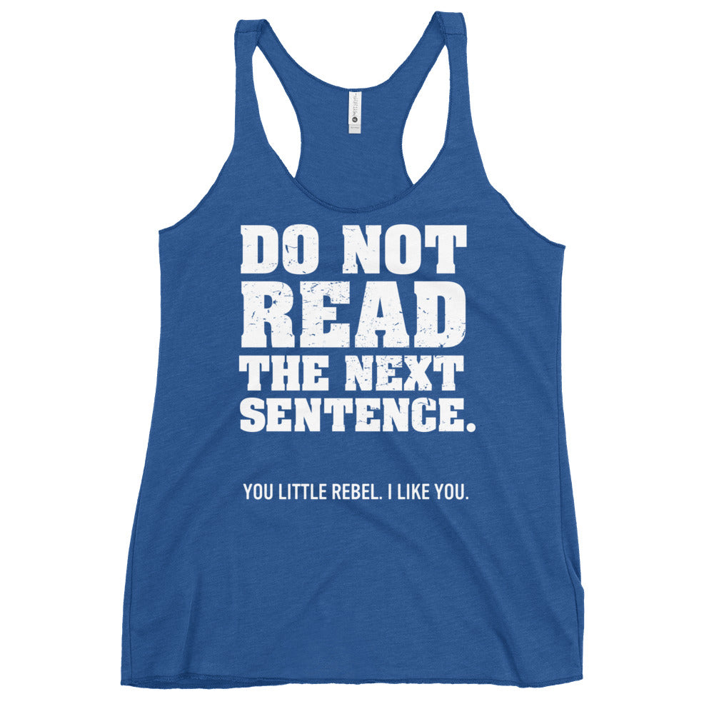 Do Not Read The Next Sentence. Women's Racerback Tank