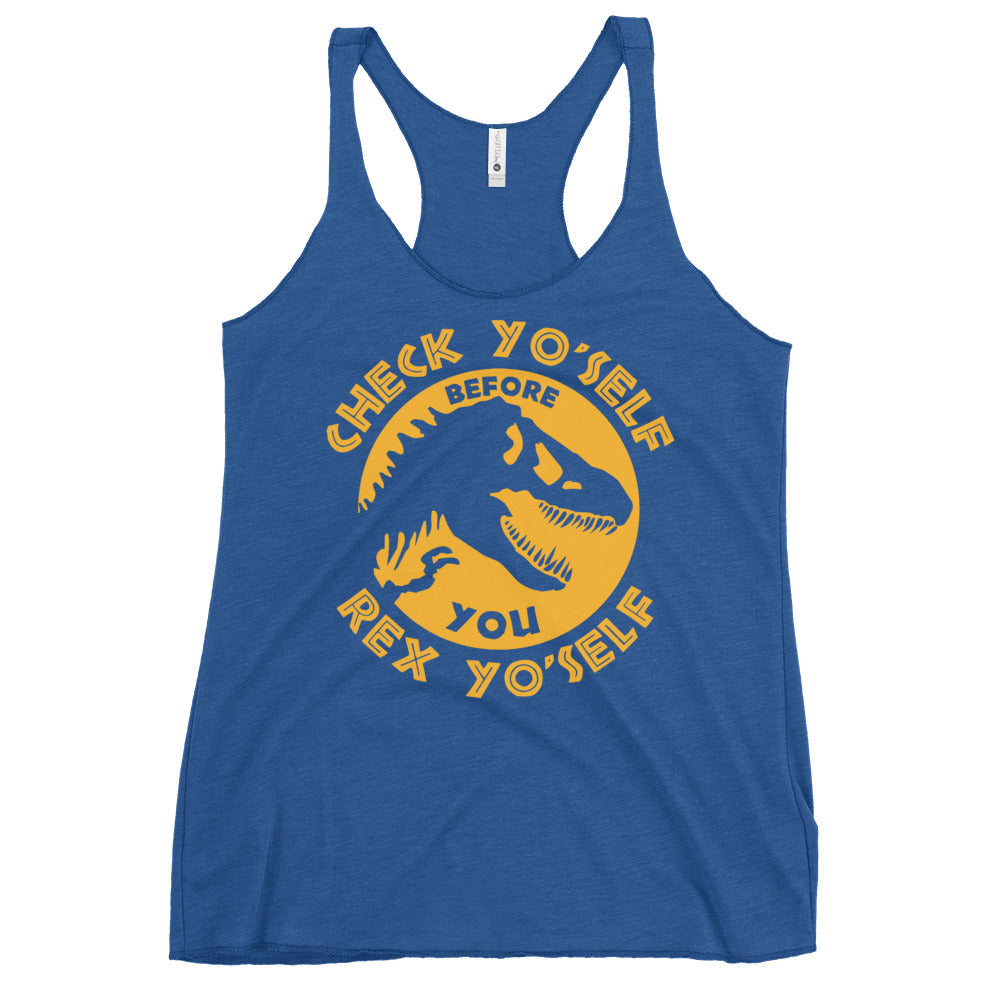 Check Yo'Self Before You Rex Yo'Self Women's Racerback Tank