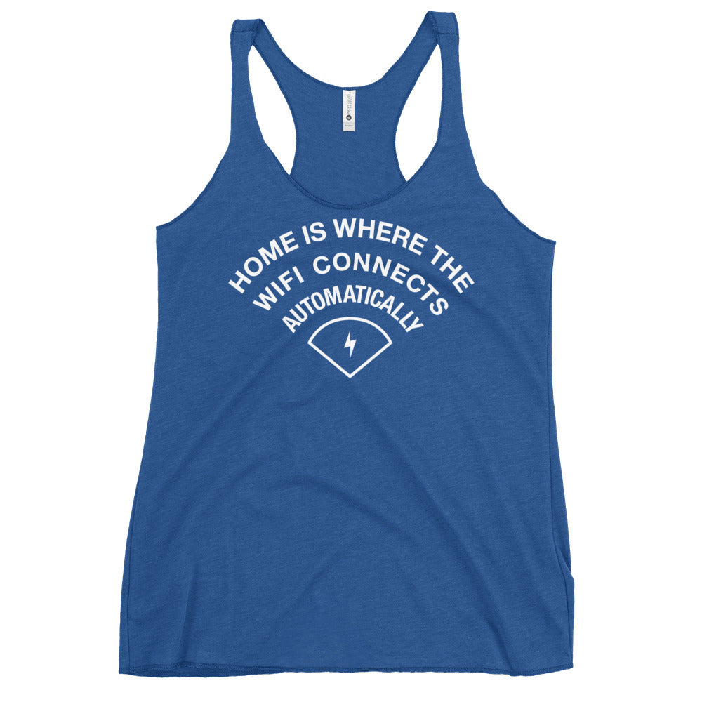 Home Is Where The WiFI Connects Automatically Women's Racerback Tank