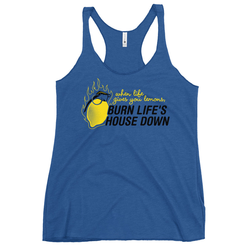Burn Life's House Down Women's Racerback Tank