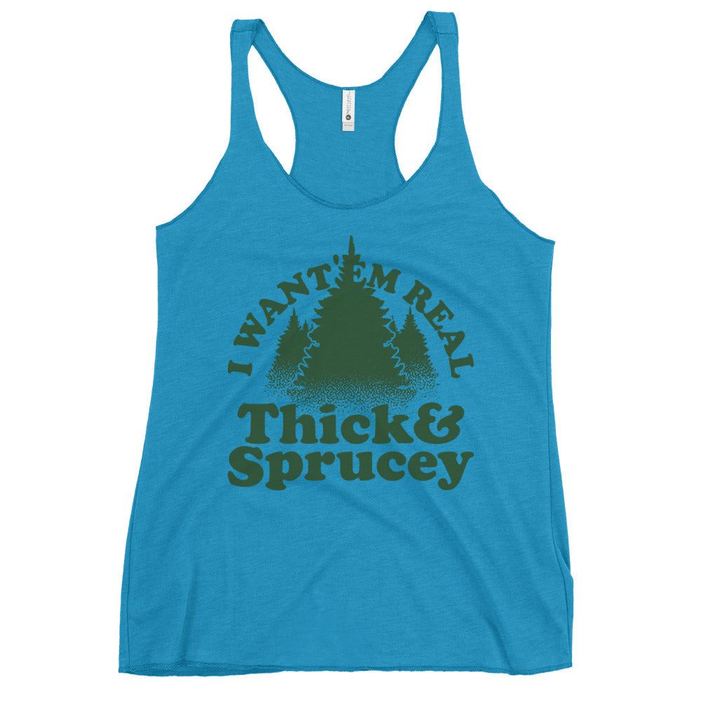 I Want 'Em Real Thick And Sprucey Women's Racerback Tank