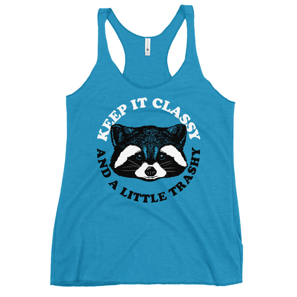 Keep It Classy And A Little Trashy Women's Racerback Tank
