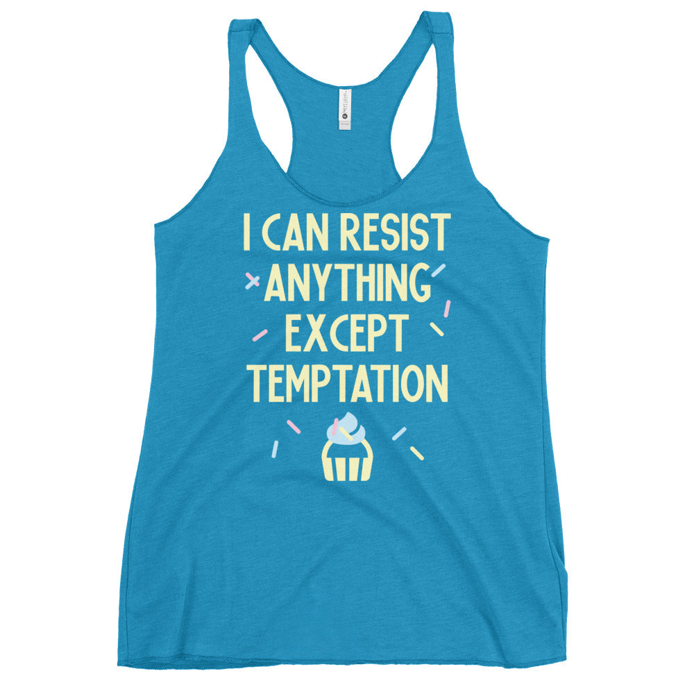 I Can Resist Anything Except Temptation Women's Racerback Tank