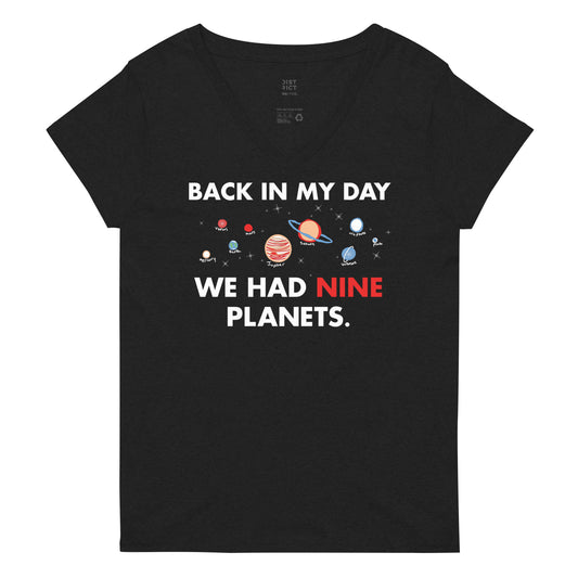 Back In My Day We Had Nine Planets Women's V-Neck Tee