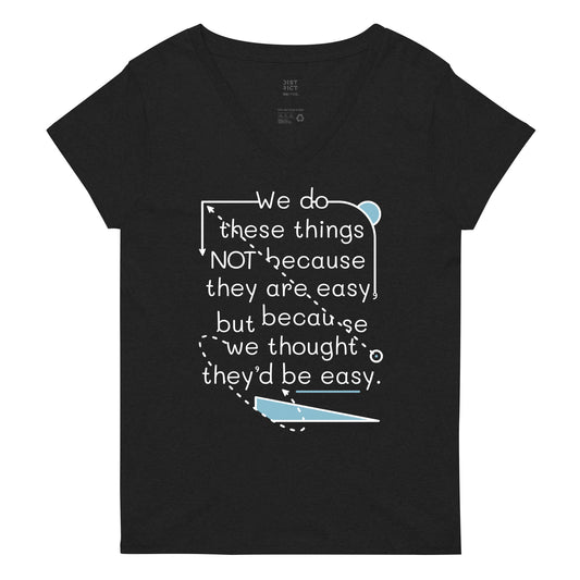 We Do These Things Not Because They Are Easy Women's V-Neck Tee