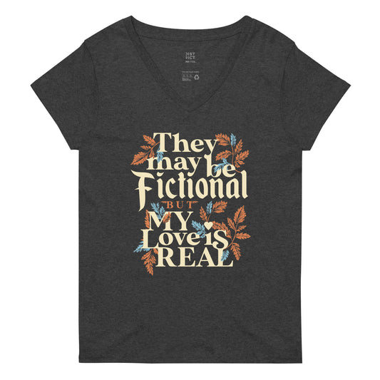 They May Be Fictional But My Love Is Real Women's V-Neck Tee