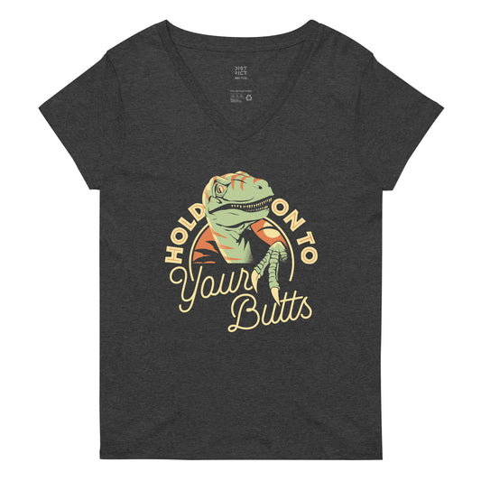 Hold On To Your Butts Women's V-Neck Tee