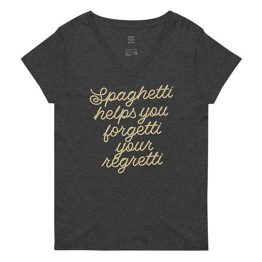 Spaghetti Helps You Forgetti Your Regretti Women's V-Neck Tee