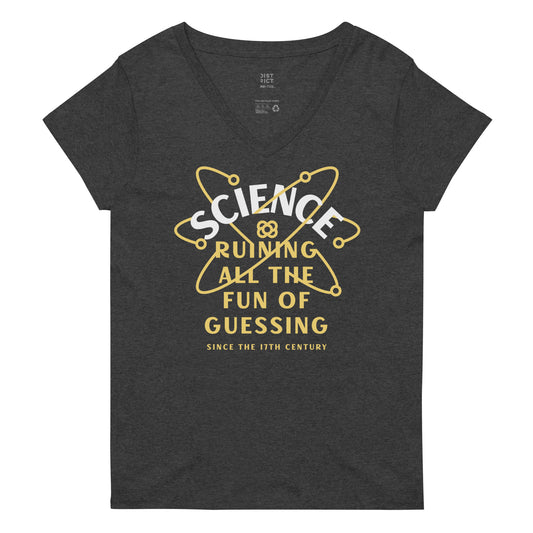 Science Ruining All The Fun Of Guessing Women's V-Neck Tee