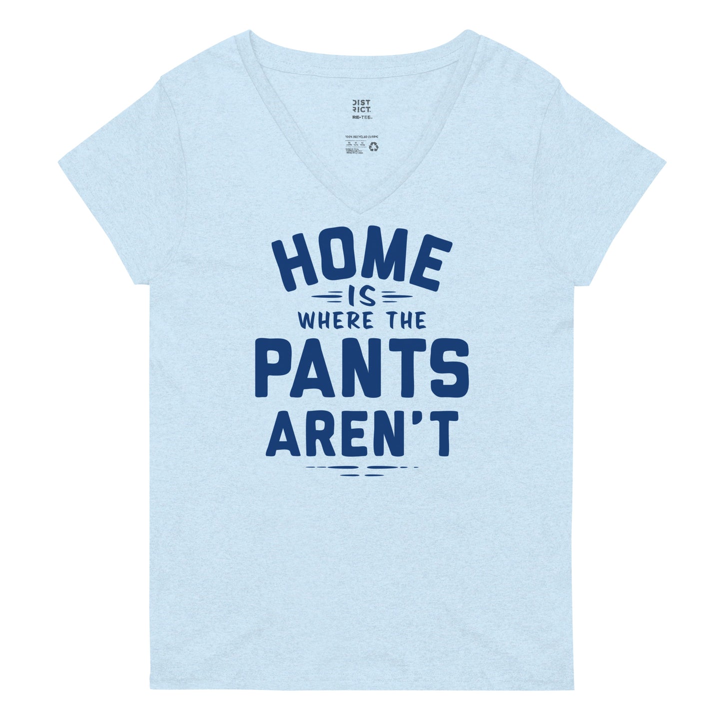 Home Is Where The Pants Aren't Women's V-Neck Tee
