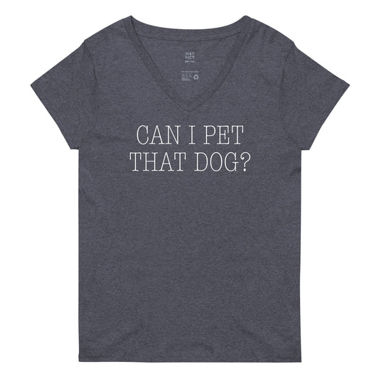 Can I Pet That Dog? Women's V-Neck Tee