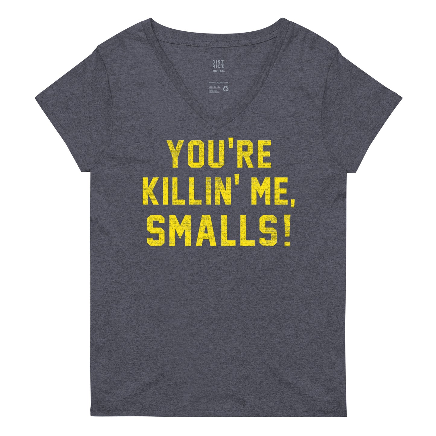 You're Killin' Me Smalls! Women's V-Neck Tee