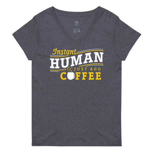 Instant Human Just Add Coffee Women's V-Neck Tee