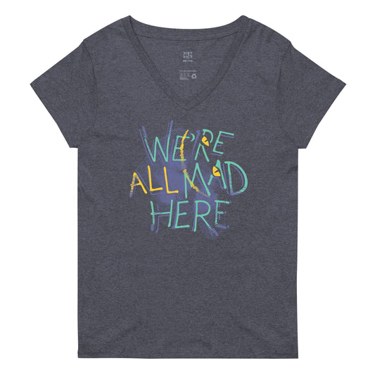 We're All Mad Here Women's V-Neck Tee