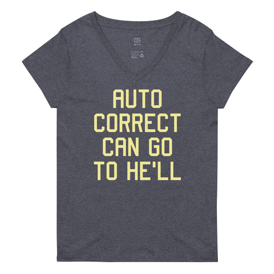 Auto Correct Can Go To He'll Women's V-Neck Tee
