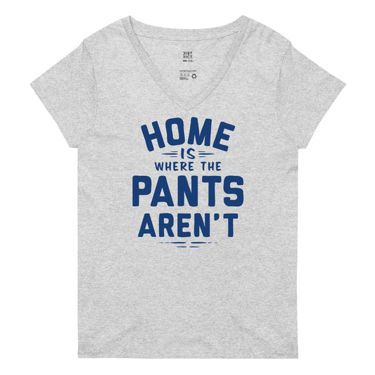 Home Is Where The Pants Aren't Women's V-Neck Tee